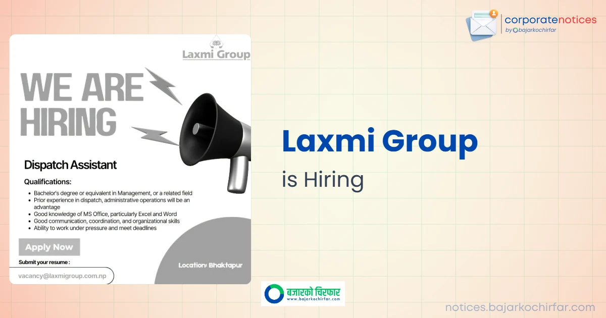 Laxmi Group Announces Vacancy for Dispatch Assistant in Bhaktapur